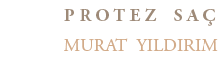Protez Saç Pendik - Murat Yıldırım